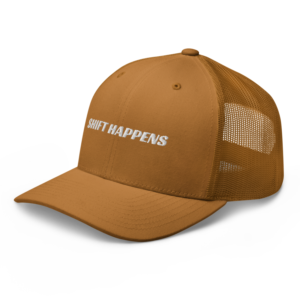 SHIFT HAPPENS Trucker Hat